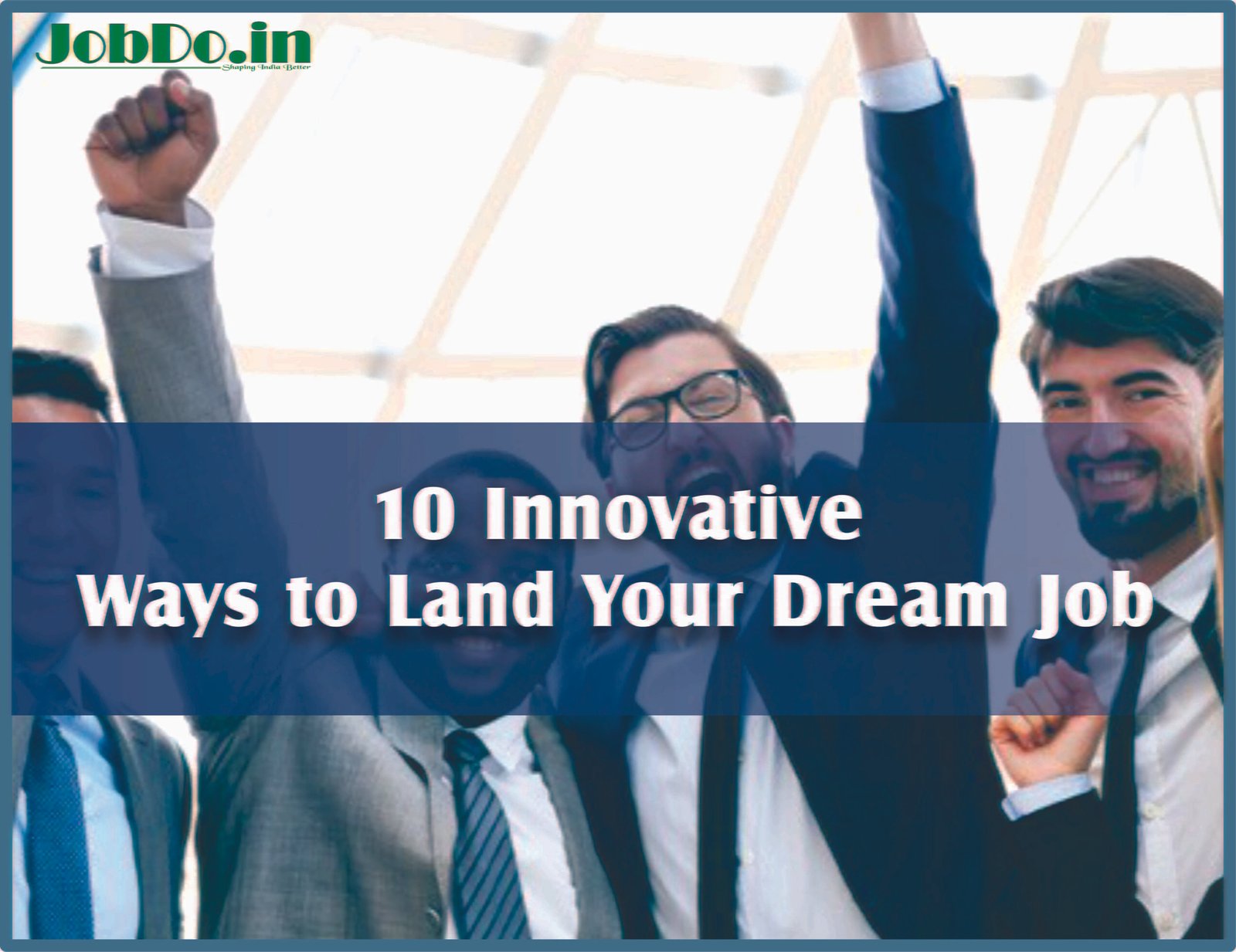 10 Innovative Ways to Land Your Dream Job Jobdo