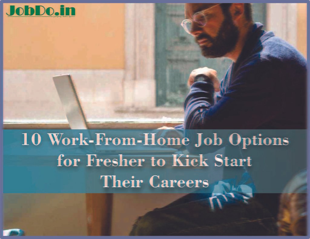 10 Work-From-Home Job Options for Freshers to Kick Start Their Careers 1 10 Work-From-Home Job Options for Freshers to Kick Start Their Careers Jobdo