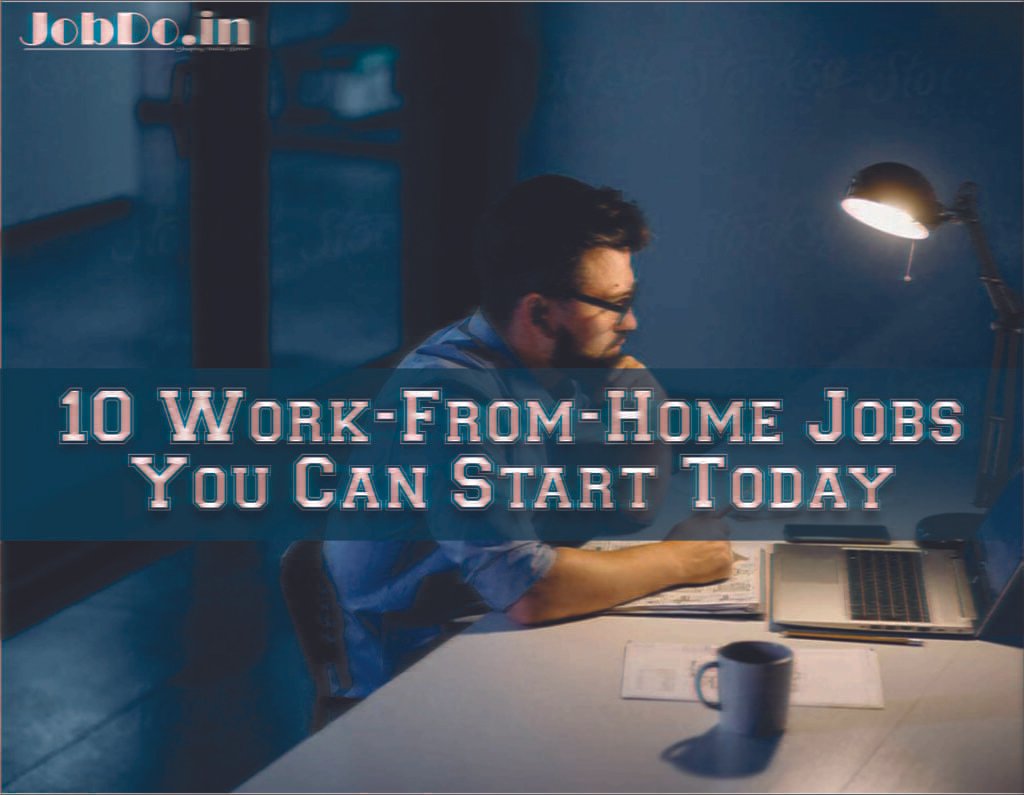 10 Work-From-Home Jobs You Can Start Today 1 10 Work-From-Home Jobs You Can Start Today Jobdo