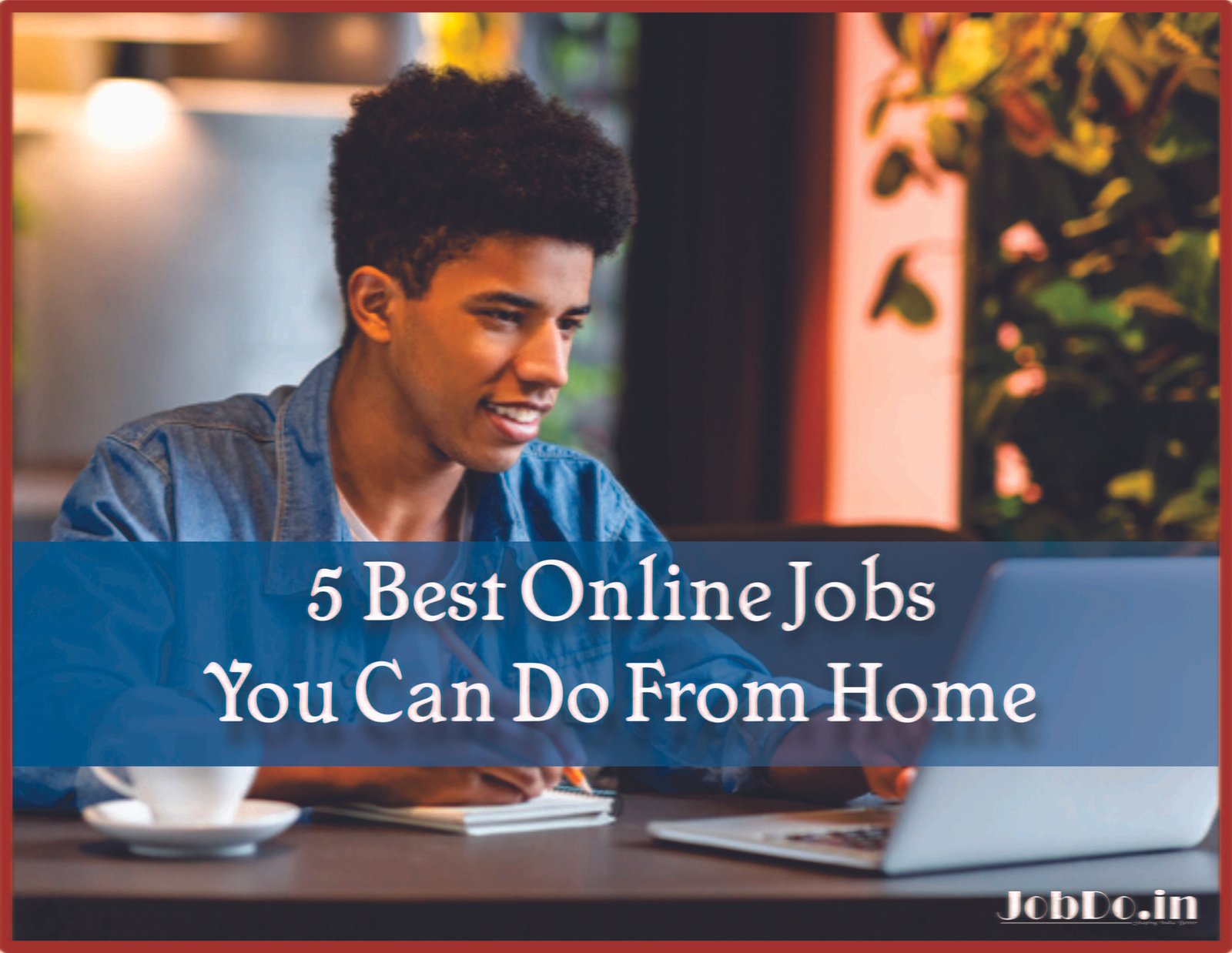 5 Best Online Jobs You Can Do From Home Jobdo