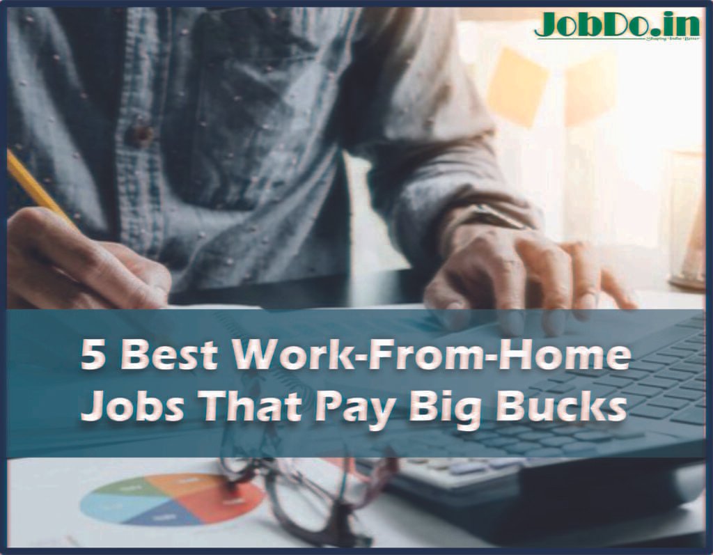 5 Best Work-From-Home Jobs That Pay Big Bucks 1 5 Best Work-From-Home Jobs That Pay Big Bucks Jobdo