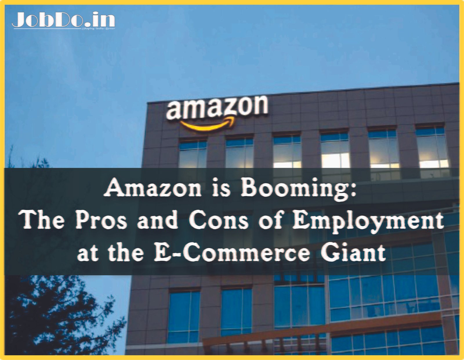 Amazon is Booming The Pros and Cons of Employment at the E-Commerce Giant Jobdo