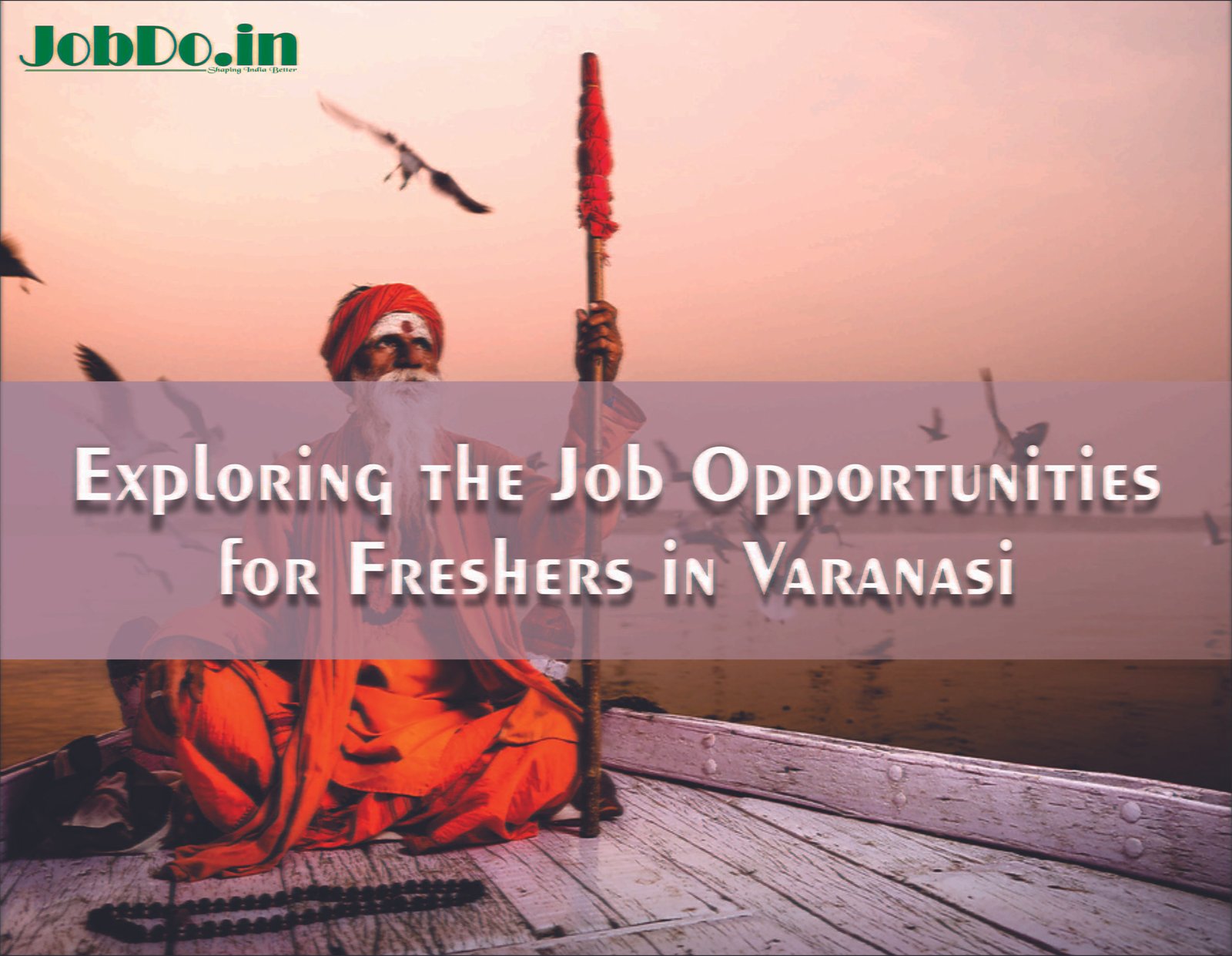 Exploring the Job Opportunities for Freshers in Varanasi Jobdo