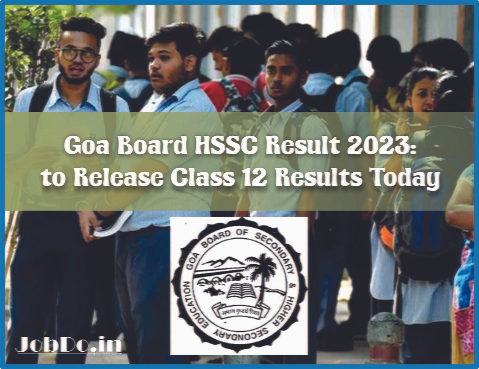Goa Board HSSC Result 2023 to Release Class 12 Results Today Jobdo