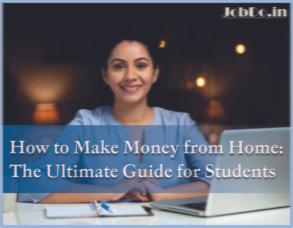 How to Make Money from Home: The Ultimate Guide for Students 1 How to Make Money from Home Jobdo