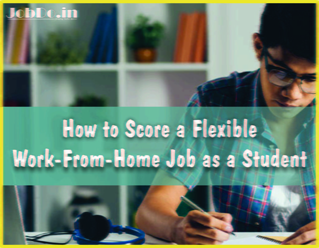 How to Score a Flexible Work-From-Home Job as a Student Jobdo