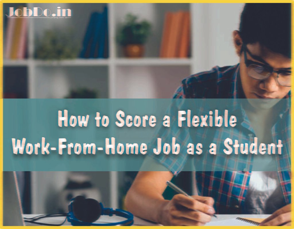 How to Score a Flexible Work-From-Home Job as a Student Jobdo