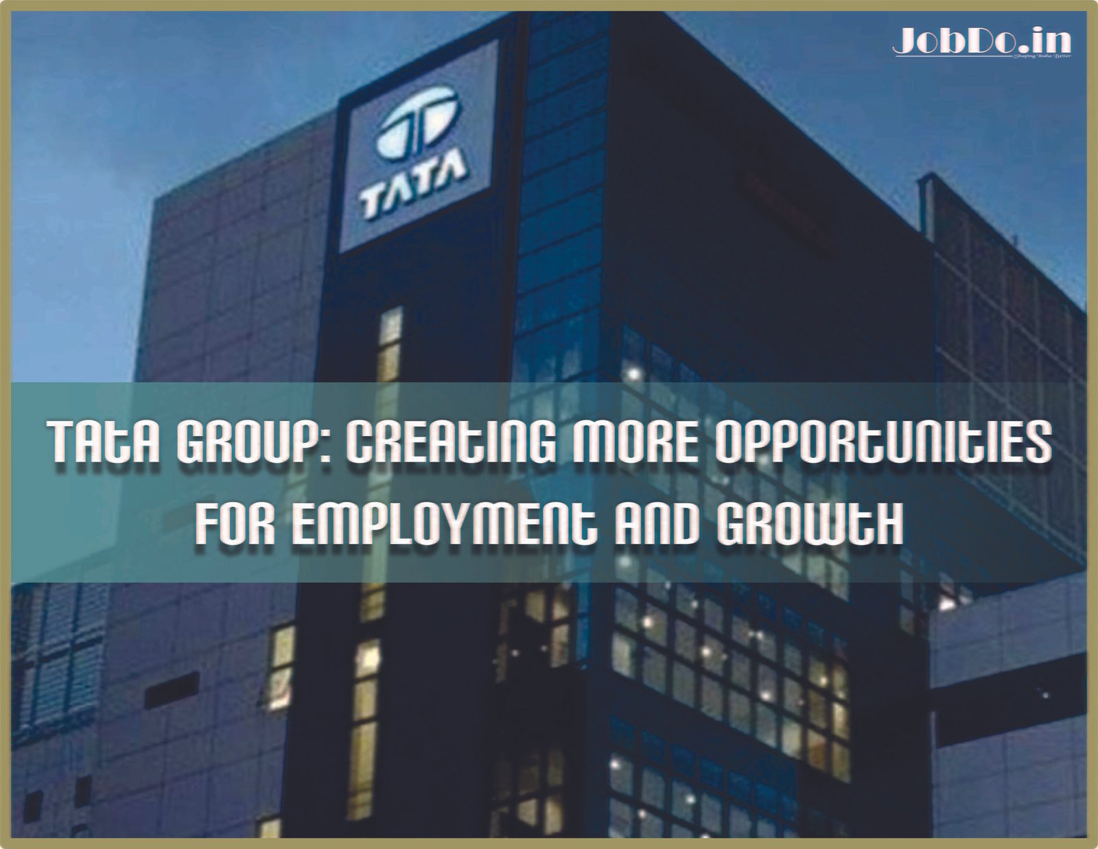 Tata Group Creating More Opportunities Jobdo