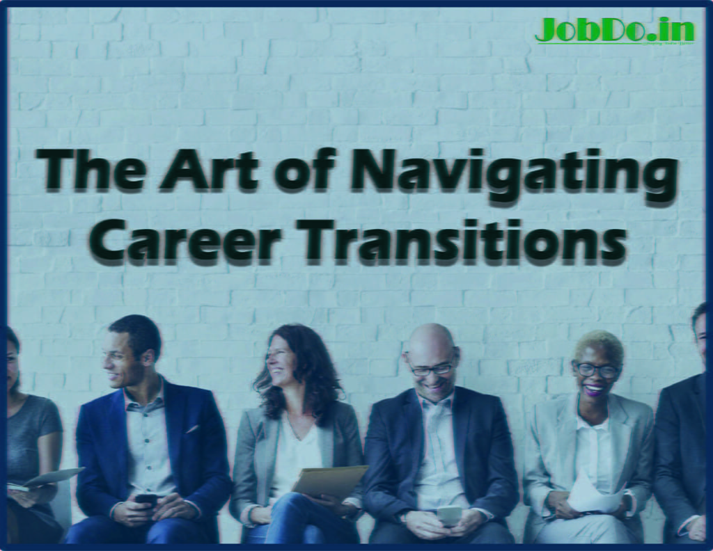 The Art of Navigating Career Transitions Jobdo