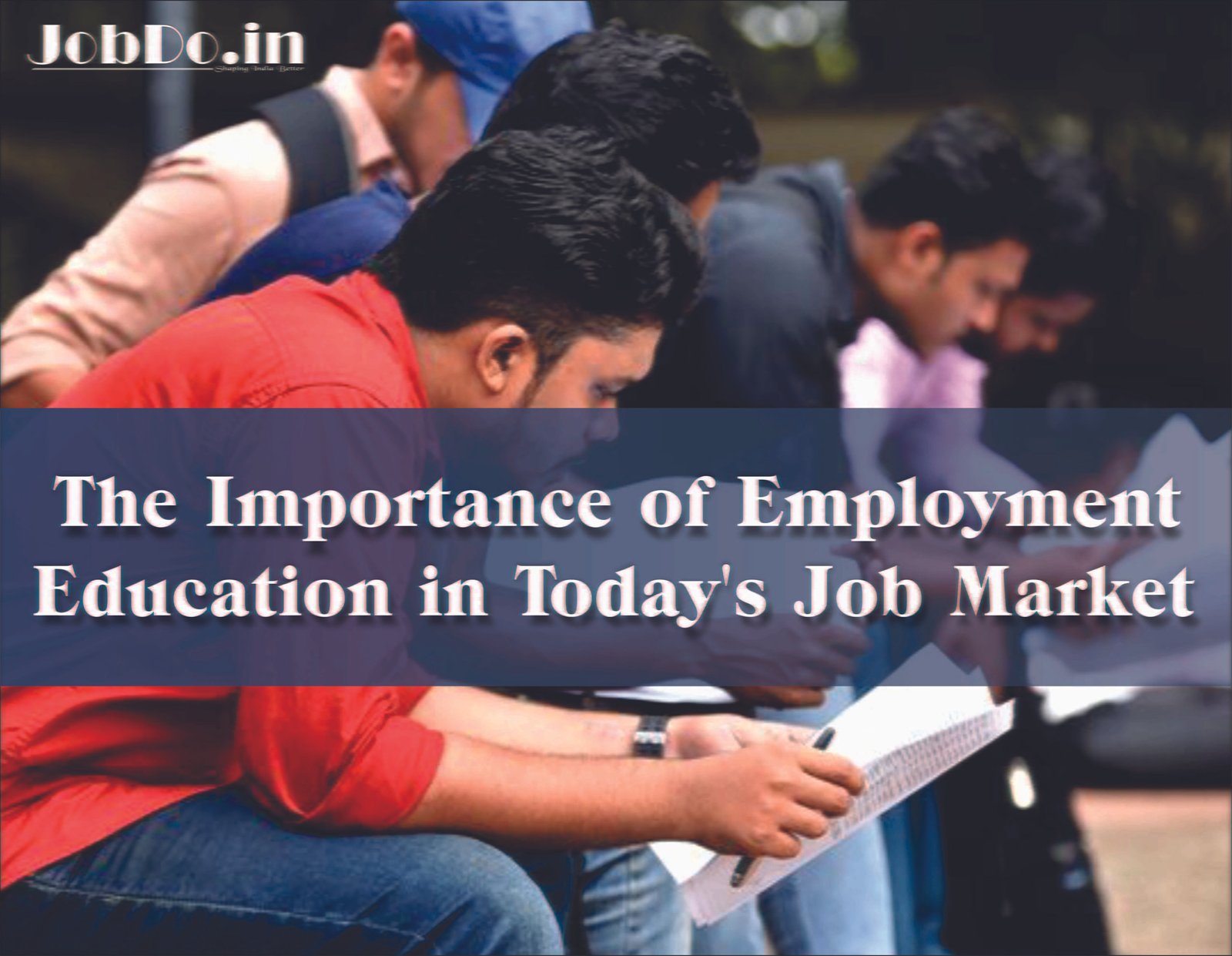 The Importance of Employment Education in Today's Job Market Jobdo