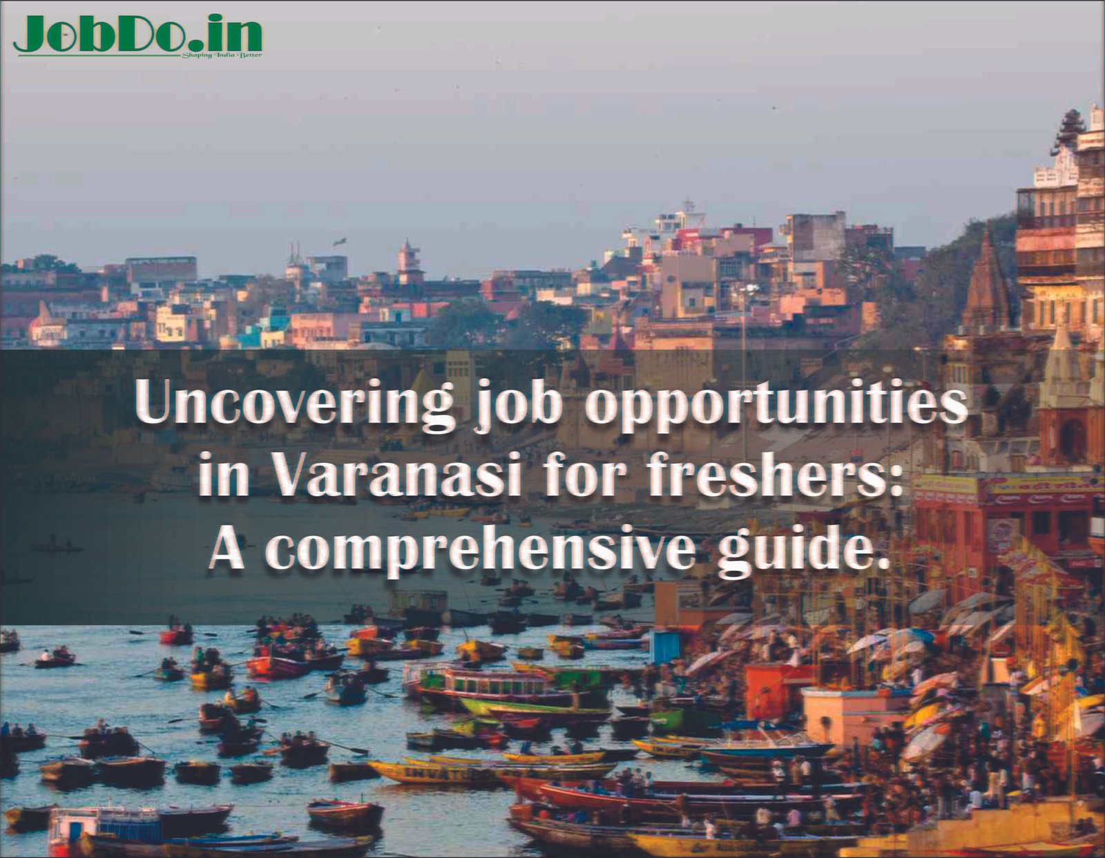 Uncovering job opportunities in Varanasi for freshers Jobdo
