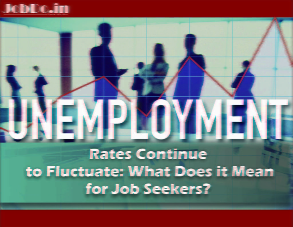 Unemployment Rates Continue to Fluctuate Jobdo