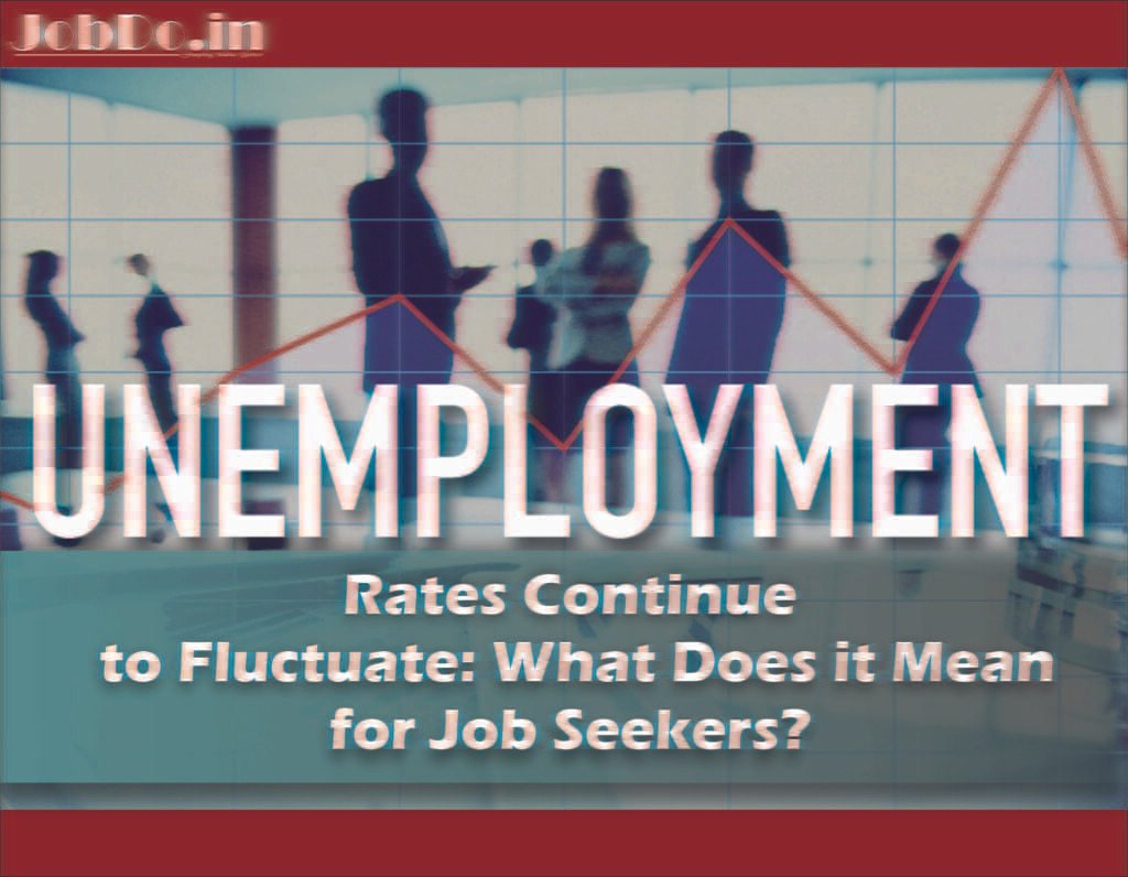 Unemployment Rates Continue to Fluctuate Jobdo