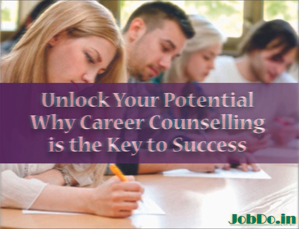 Unlock Your Potential: Why Career Counselling is the Key to Success 1 Unlock Your Potential Why Career Counselling is the Key to Success Jobdo