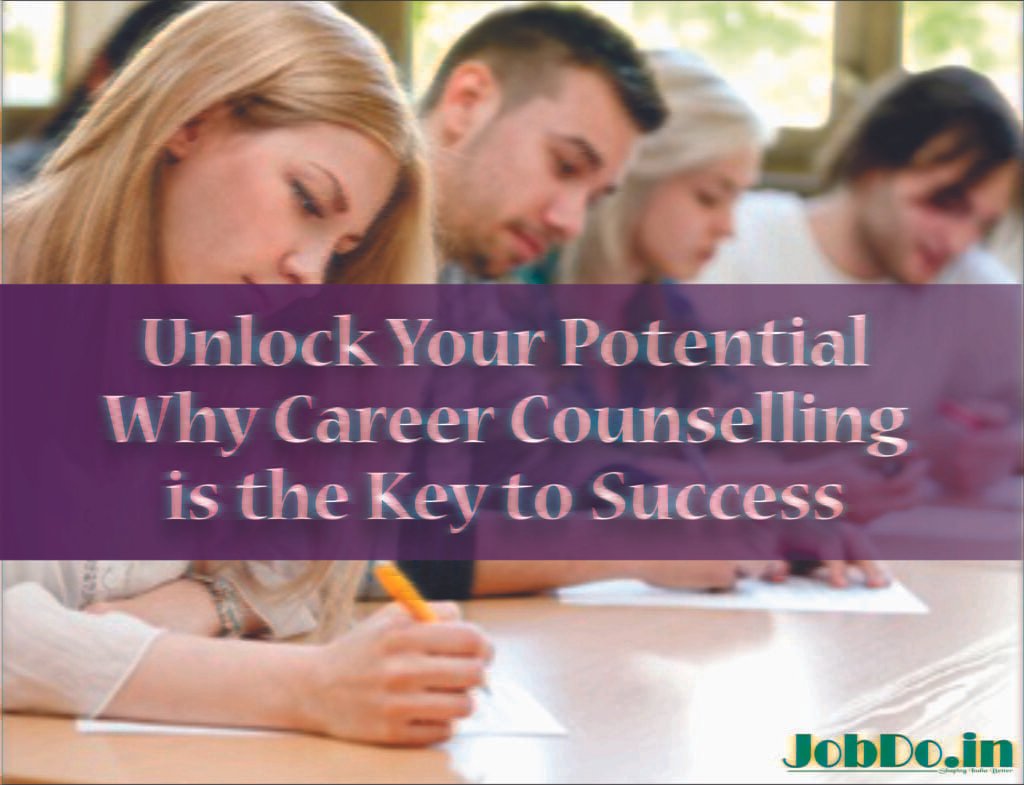 Unlock Your Potential Why Career Counselling is the Key to Success Jobdo