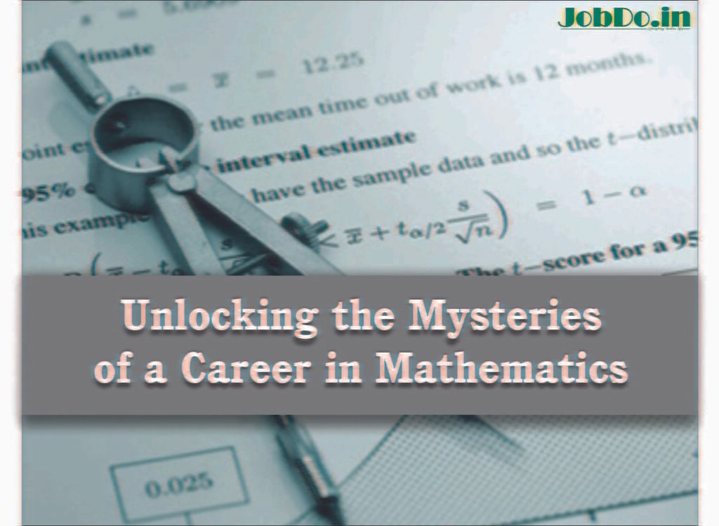 Unlocking the Mysteries of a Career in Mathematics 1 Unlocking the Mysteries of a Career in Mathematics Jobdo