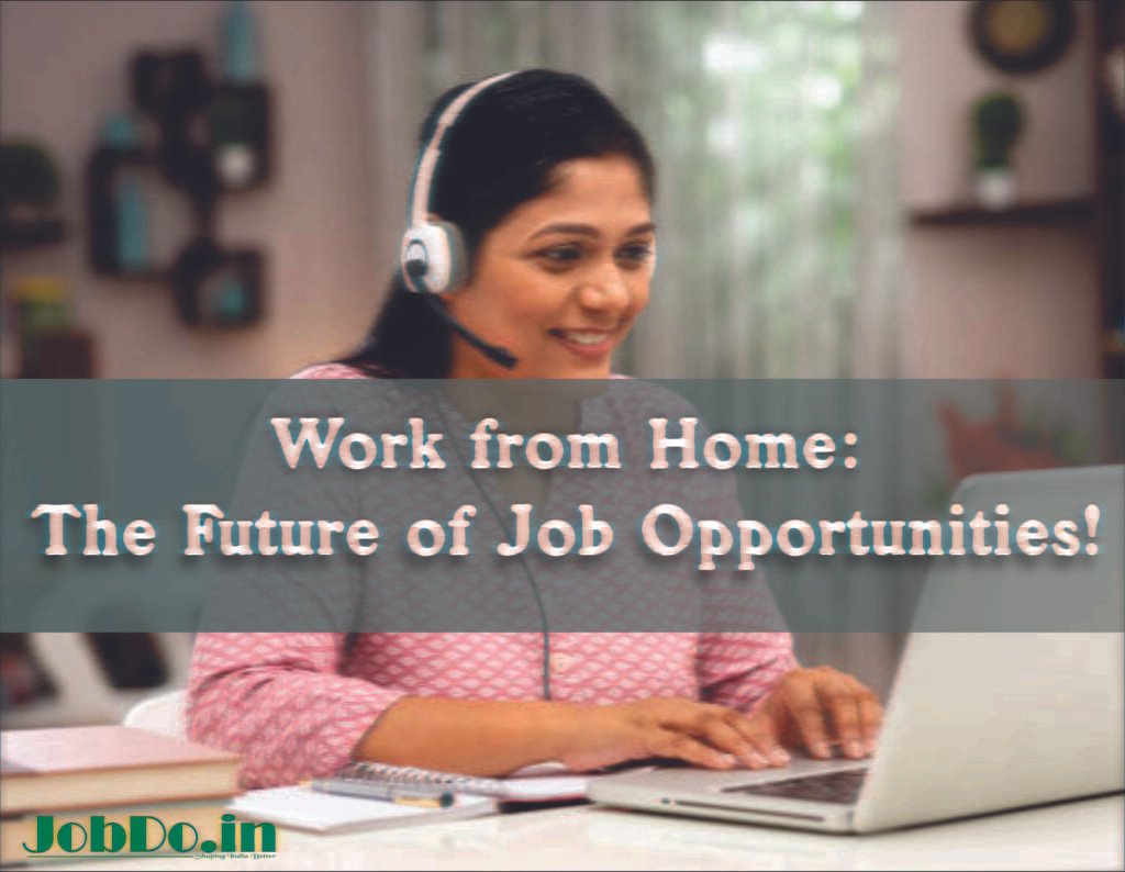 Work from Home: The Future of Job Opportunities! 1 Work from Home The Future of Job Opportunities Jobdo