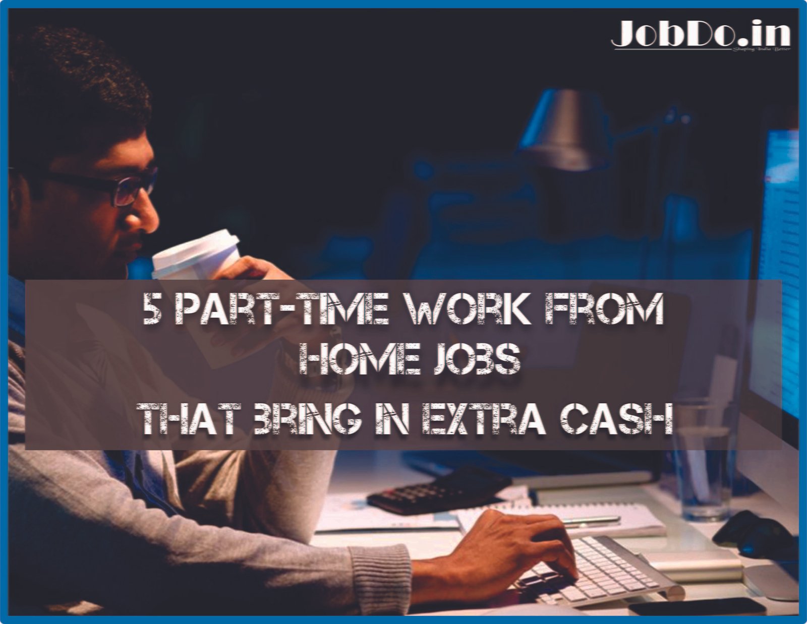 5 Part-Time Work From Home Jobs That Bring In Extra Cash Jobdo