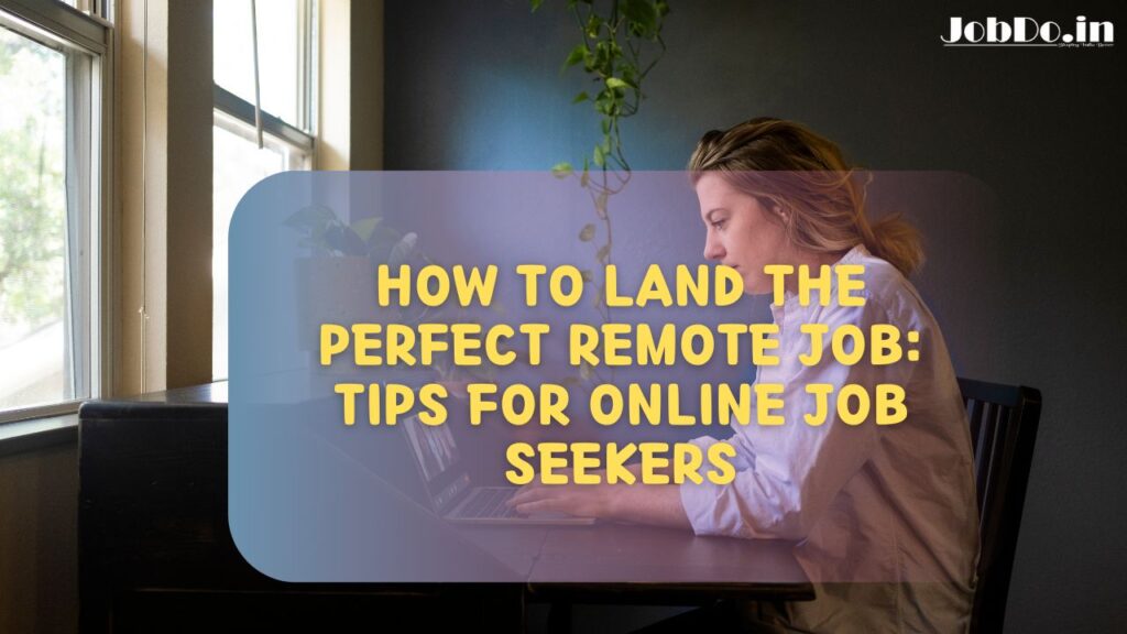 How to Land the Perfect Remote Job Jobdo (1)