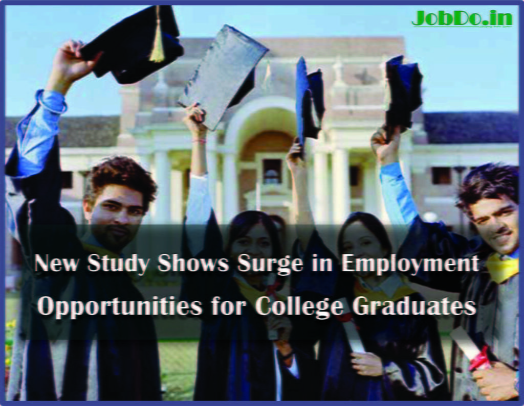 New Study Shows Surge in Employment Opportunities for College Graduates Jobdo