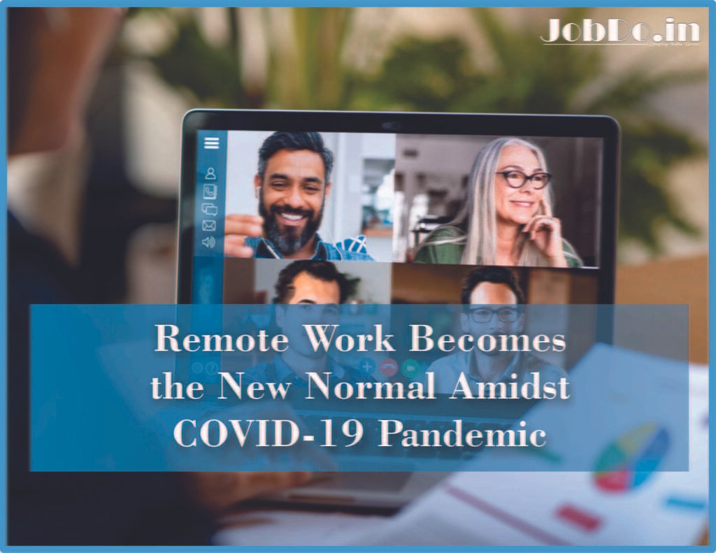 Remote Work Becomes the New Normal Amidst COVID-19 Pandemic 1 Remote Work Becomes the New Normal Amidst COVID-19 Pandemic Jobdo