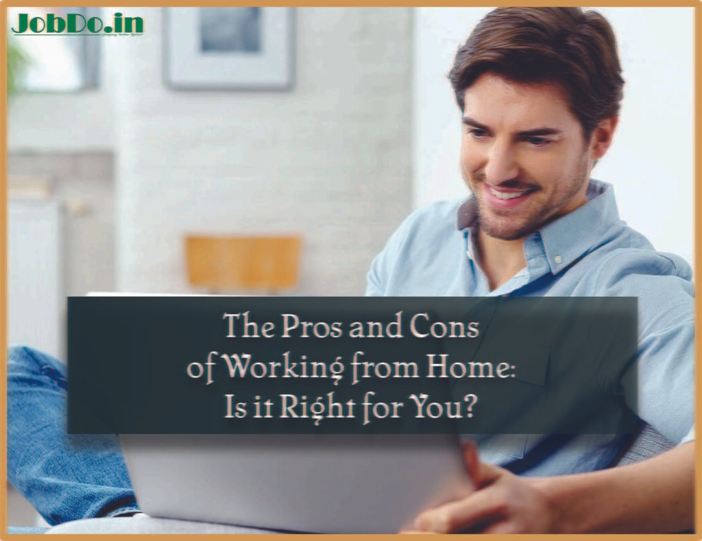 The Pros and Cons of Working from Home: Is it Right for You? 1 The Pros and Cons of Working from Home Jobdo