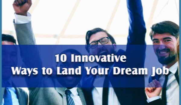 10 Innovative Ways to Land Your Dream Job Jobdo