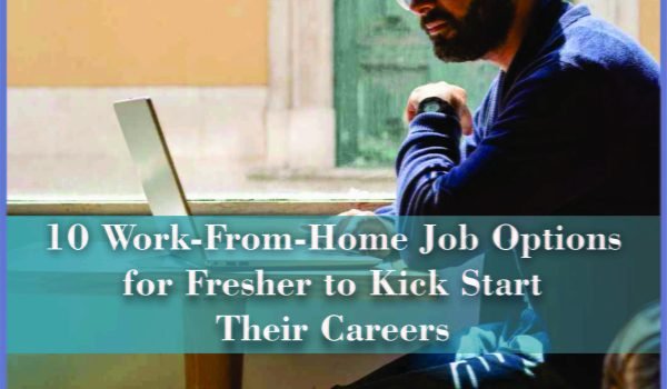 10 Work-From-Home Job Options for Freshers to Kick Start Their Careers Jobdo