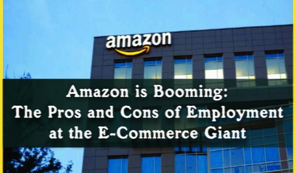 Amazon is Booming The Pros and Cons of Employment at the E-Commerce Giant Jobdo