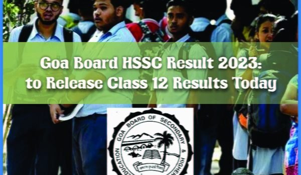 Goa Board HSSC Result 2023 to Release Class 12 Results Today Jobdo