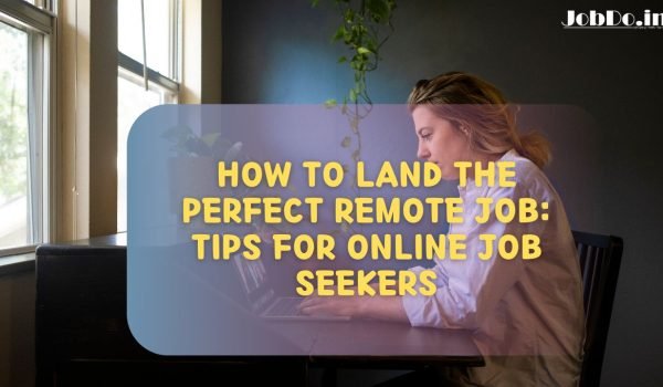 How to Land the Perfect Remote Job Jobdo (1)