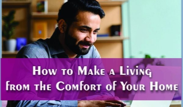 How to Make a Living from the Comfort of Your Home Jobdo