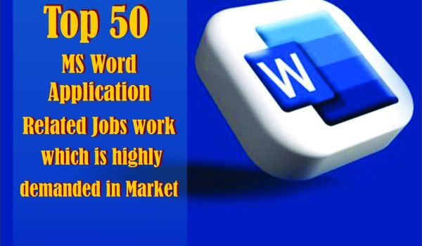 Top 50 MS Word Application Related Jobs work which is highly demanded in Market